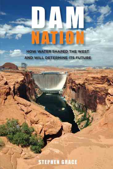 
Scientists agree that regions in the West are heating up and drying out. “Dam Nation” by Stephen Grace presents a crash-course on the complex history of water in the West and explains how future water shortages will expose the startling fragility of civilization.
